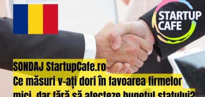 HOTNEWS.RO: Chestionar StartupCafe: Ce măsuri v-ați dori în favoarea firmelor mici, dar fără să afecteze bugetul statului?